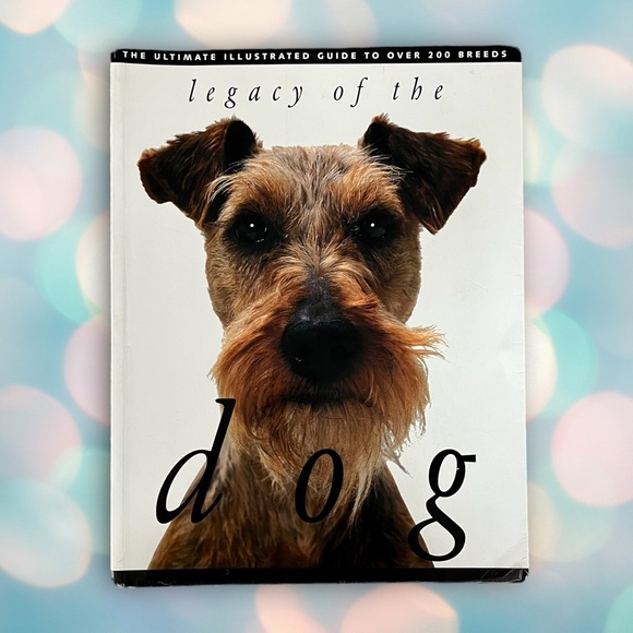 Legacy of the Dog: The Ultimate Illustrated Guide to Over 200 Breeds - Picture 1 of 4